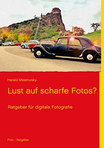 Lust auf scharfe Fotos? (Ratgeber für digitale Fotografie)