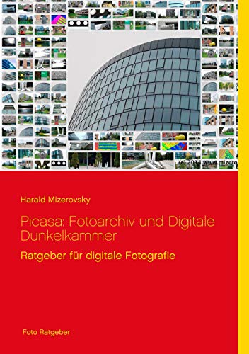 Picasa: Fotoarchiv und Digitale Dunkelkammer (Ratgeber für digitale Fotografie)
