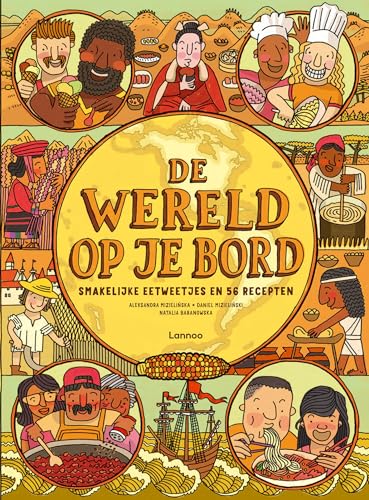 De wereld op je bord: smakelijke eetweetjes en 56 recepten De wereld op je bord: smakelijke eetweetjes en 56 recepten von Lannoo