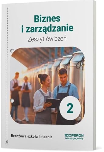 Biznes i zarządzanie 2 Zeszyt ćwiczeń: Branżowa szkoła I stopnia