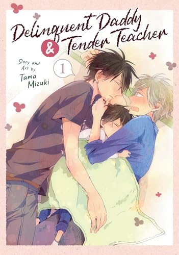 Delinquent Daddy and Tender Teacher Vol. 1 von Seven Seas