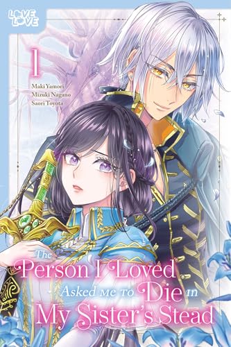 The Person I Loved Asked Me to Die in My Sister's Stead, Volume 1 (Person I Loved Asked Me to Die in My Sister's Stead, 1) von LoveLove