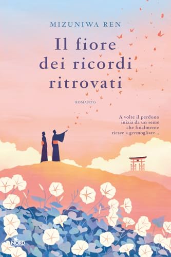 Il fiore dei ricordi ritrovati (Narrativa Nord) von Nord