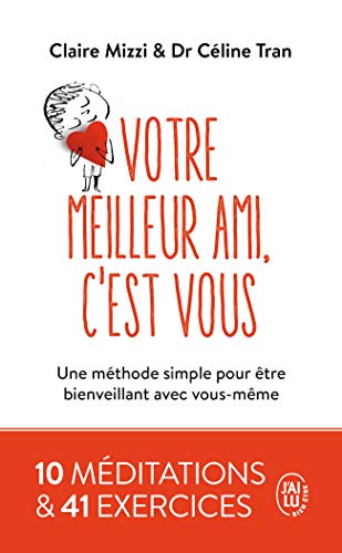 Votre meilleur ami, c'est vous: Une méthode simple pour être bienveillant avec vous-même