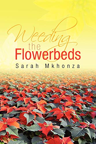 Weeding the Flowerbeds Weeding the Flowerbeds von Xlibris Corporation
