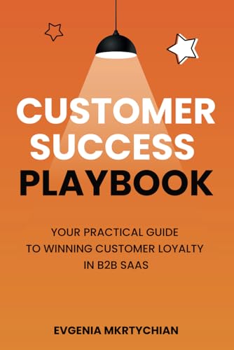 Customer Success Playbook: Your Practical Guide to Winning Customer Loyalty in B2B SaaS von Bowker