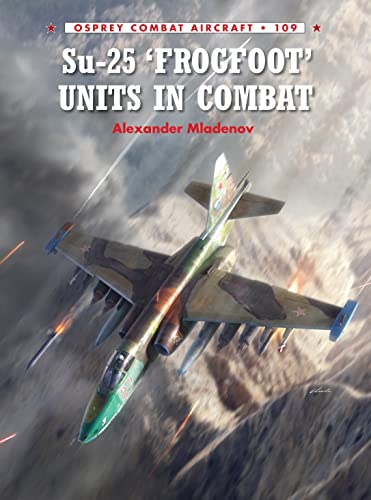 Su-25 'Frogfoot' Units In Combat (Combat Aircraft)