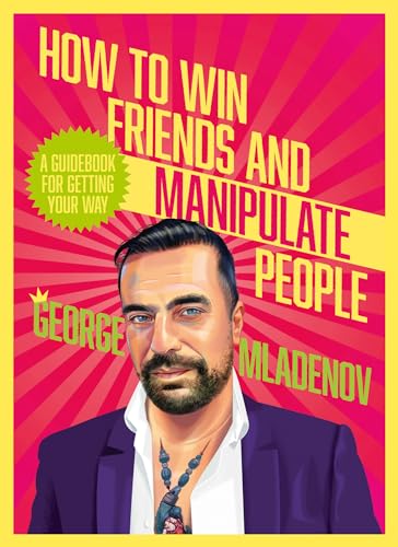 How to Win Friends and Manipulate People: A Guidebook for Getting Your Way von HarperCollins Publishers (Australia) Pty Ltd