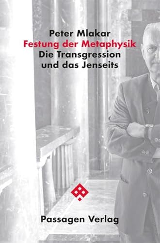 Festung der Metaphysik: Die Transgression und das Jenseits (Passagen Philosophie)