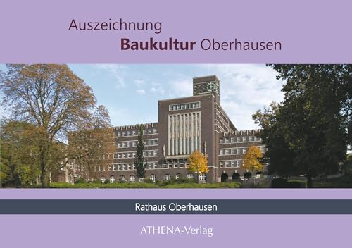Auszeichnung Baukultur Oberhausen: Rathaus Oberhausen Auszeichnung Baukultur Oberhausen: Rathaus Oberhausen von ATHENA-Verlag