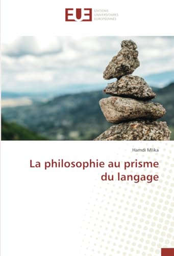 La philosophie au prisme du langage: DE von Éditions universitaires européennes