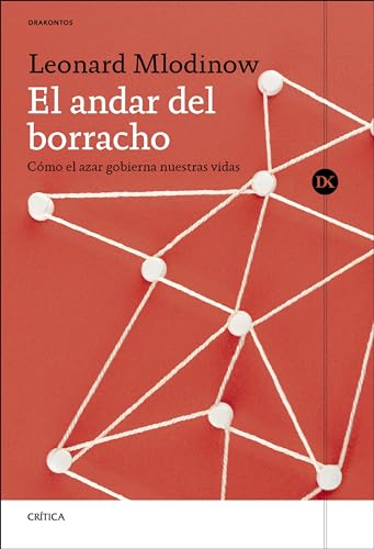 El andar del borracho: Cómo el azar gobierna nuestras vidas (Drakontos) von Editorial Crítica