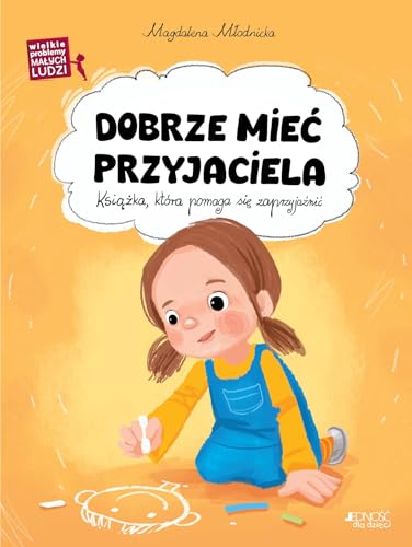 Dobrze mieć przyjaciela: (seria: Wielkie problemy małych ludzi) von Jedność