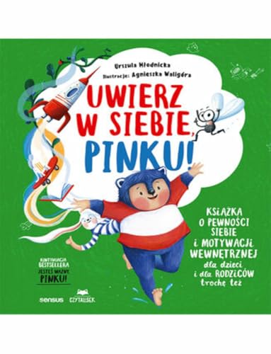 Uwierz w siebie, Pinku!: Książka o pewności siebie i motywacji wewnętrznej dla dzieci i rodziców trochę też von Sensus