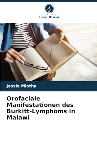 Orofaciale Manifestationen des Burkitt-Lymphoms in Malawi von Verlag Unser Wissen