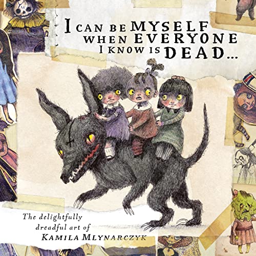 I can be myself when everyone I know is dead…: The delightfully dreadful art of Kamila Mlynarczyk