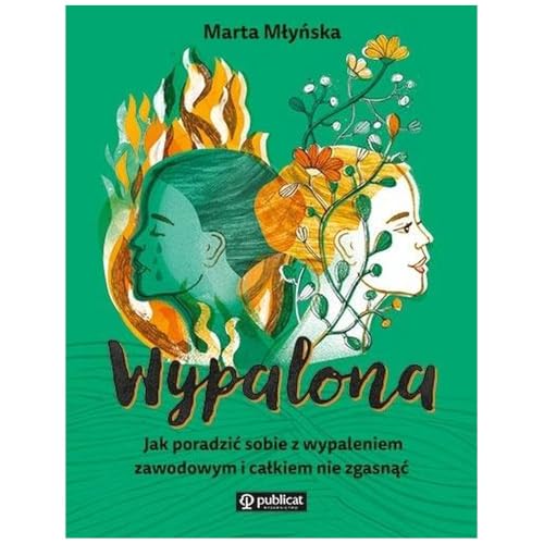 Wypalona Jak poradzić sobie z wypaleniem zawodowym i całkiem nie zgasnąć von Publicat