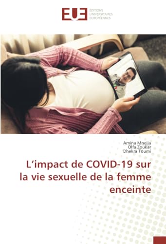 L¿impact de COVID-19 sur la vie sexuelle de la femme enceinte von Éditions universitaires européennes