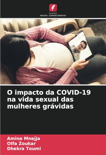 O impacto da COVID-19 na vida sexual das mulheres grávidas: DE von Edições Nosso Conhecimento