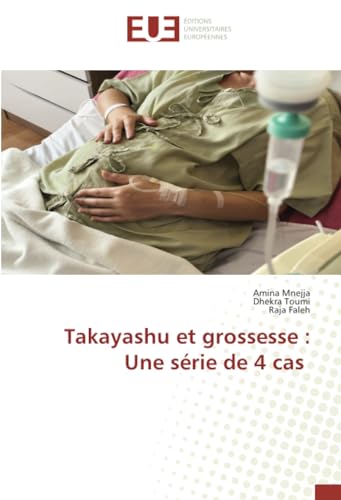 Takayashu et grossesse : Une série de 4 cas von Éditions universitaires européennes