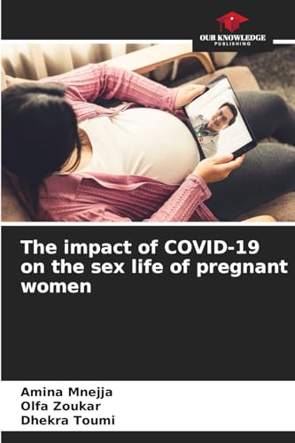 The impact of COVID-19 on the sex life of pregnant women: DE von Our Knowledge Publishing