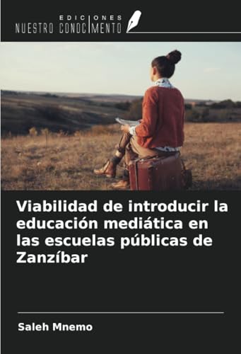 Viabilidad de introducir la educación mediática en las escuelas públicas de Zanzíbar von Ediciones Nuestro Conocimiento