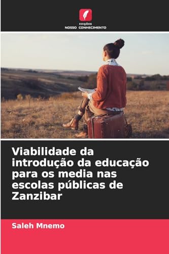 Viabilidade da introdução da educação para os media nas escolas públicas de Zanzibar von Edições Nosso Conhecimento