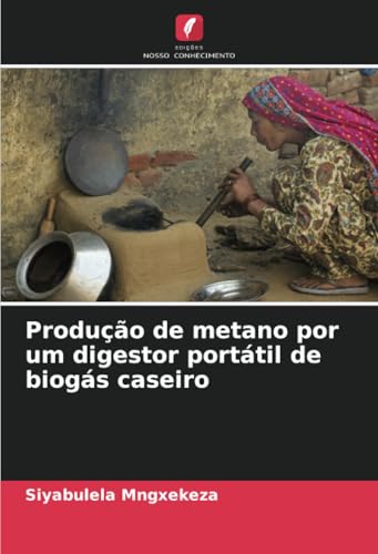 Produção de metano por um digestor portátil de biogás caseiro von Edições Nosso Conhecimento