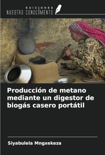 Producción de metano mediante un digestor de biogás casero portátil von Ediciones Nuestro Conocimiento