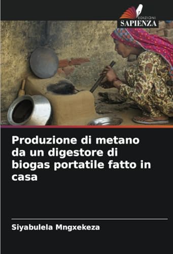 Produzione di metano da un digestore di biogas portatile fatto in casa: DE von Edizioni Sapienza