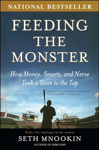 Feeding the Monster: How Money, Smarts, and Nerve Took a Team to the Top