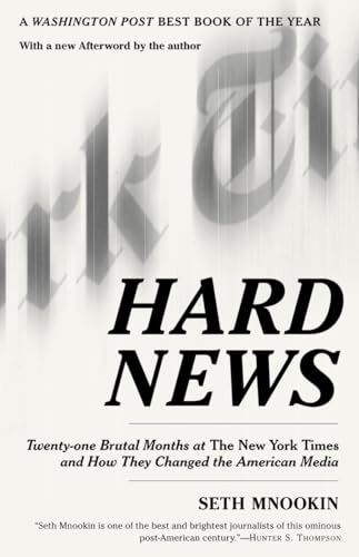 Hard News: Twenty-one Brutal Months at The New York Times and How They Changed the American Media