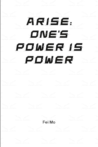 Arise: ONE's Power is Power: Revealing the best secrets of Universe, Creator and YOU von Independently published