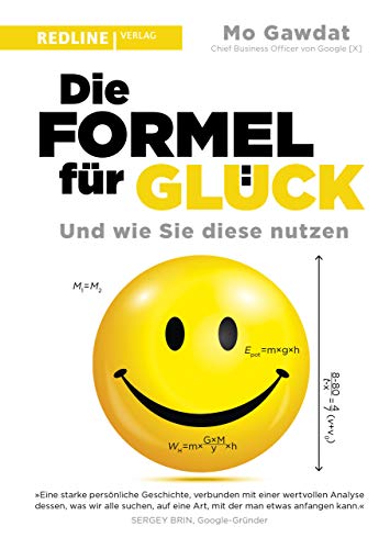 Die Formel für Glück: Und wie Sie diese nutzen. Die universelle Formel, um glücklich zu werden und zu bleiben von Redline Verlag