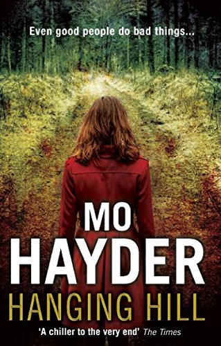 Hanging Hill: a terrifying, taut and spine-tingling thriller from bestselling author Mo Hayder Hanging Hill: a terrifying, taut and spine-tingling thriller from bestselling author Mo Hayder