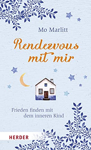 Rendezvous mit mir: Frieden finden mit dem inneren Kind von Herder Verlag GmbH