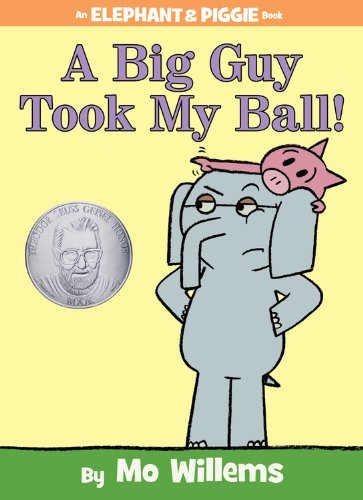 By Mo Willems A Big Guy Took My Ball! (Elephant & Piggie Books)