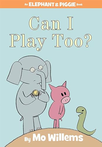 Can I Play Too? (An Elephant and Piggie Book)