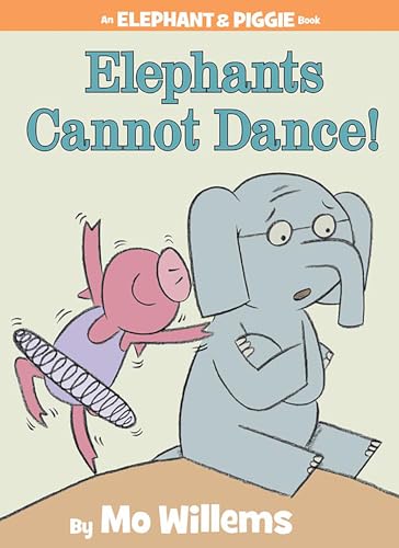 Elephants Cannot Dance! (An Elephant and Piggie Book) (Elephant and Piggie Book, An, Band 9)