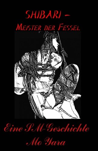 SHIBARI - Meister der Fessel: Eine SM-Geschichte von CreateSpace Independent Publishing Platform