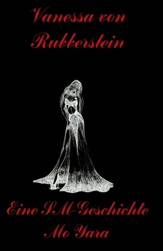 Vanessa von Rubberstein: Eine SM-Geschichte von CreateSpace Independent Publishing Platform