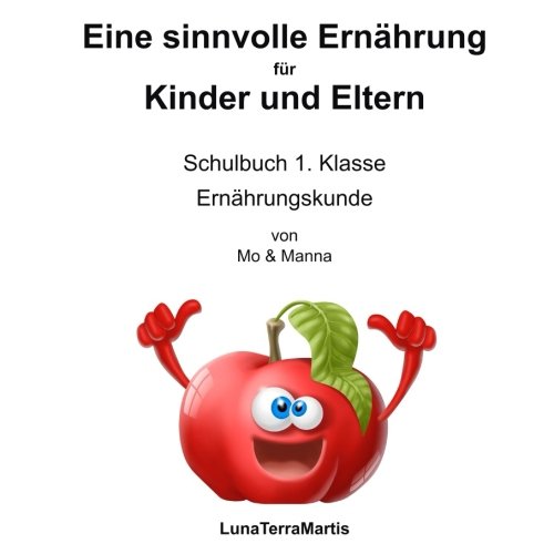 Eine sinnvolle Ernährung für Kinder und Eltern: Schulbuch 1. Klasse - Ernährungskunde