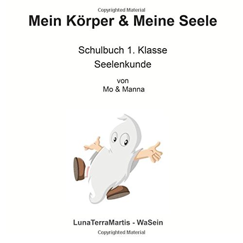 Mein Körper & Meine Seele: Schulbuch 1. Klasse - Seelenkunde von CreateSpace Independent Publishing Platform