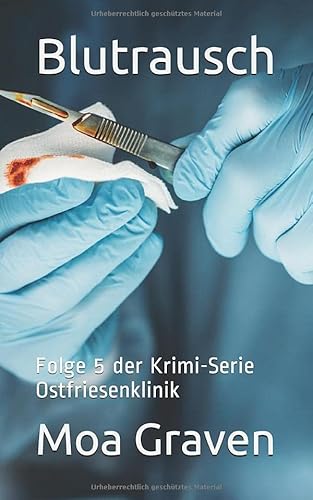 Blutrausch - Folge 5 der Krimi-Serie Ostfriesenklinik: Ostfrieslandkrimi von Criminal-kick-Verlag