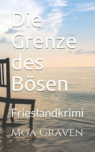 Die Grenze des Bösen: Frieslandkrimi (Joachim Stein in Friesland, Band 9)