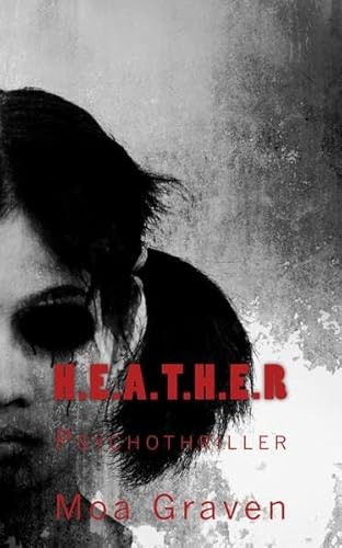 H.E.A.T.H.E.R: Psychothriller (Jan Krömer Krimi-Reihe, Band 9)