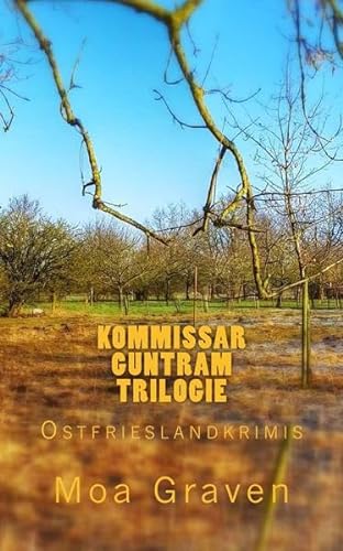 Kommissar Guntram Trilogie: Ostfrieslandkrimi: Ostfriesland Krimi-Reihe