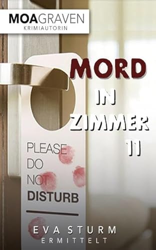 Mord in Zimmer 11 Eva Sturm ermittelt: Ostfrieslandkrimi Mord in Zimmer 11 Eva Sturm ermittelt: Ostfrieslandkrimi von Criminal-kick-Verlag