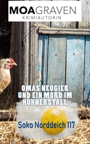 Omas Neugier und ein Mord im Hühnerstall: Ostfrieslandkrimi (Soko Norddeich 117) von Criminal-kick-Verlag