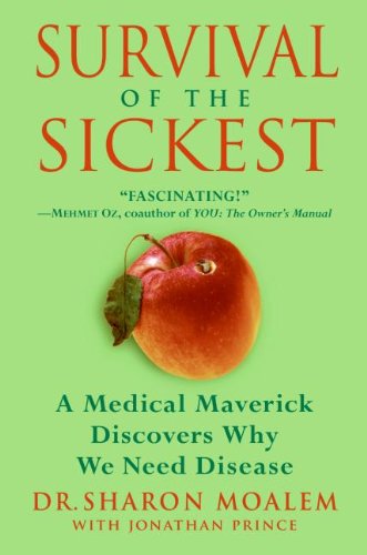 Survival of the Sickest: A Medical Maverick Discovers Why We Need Disease von William Morrow